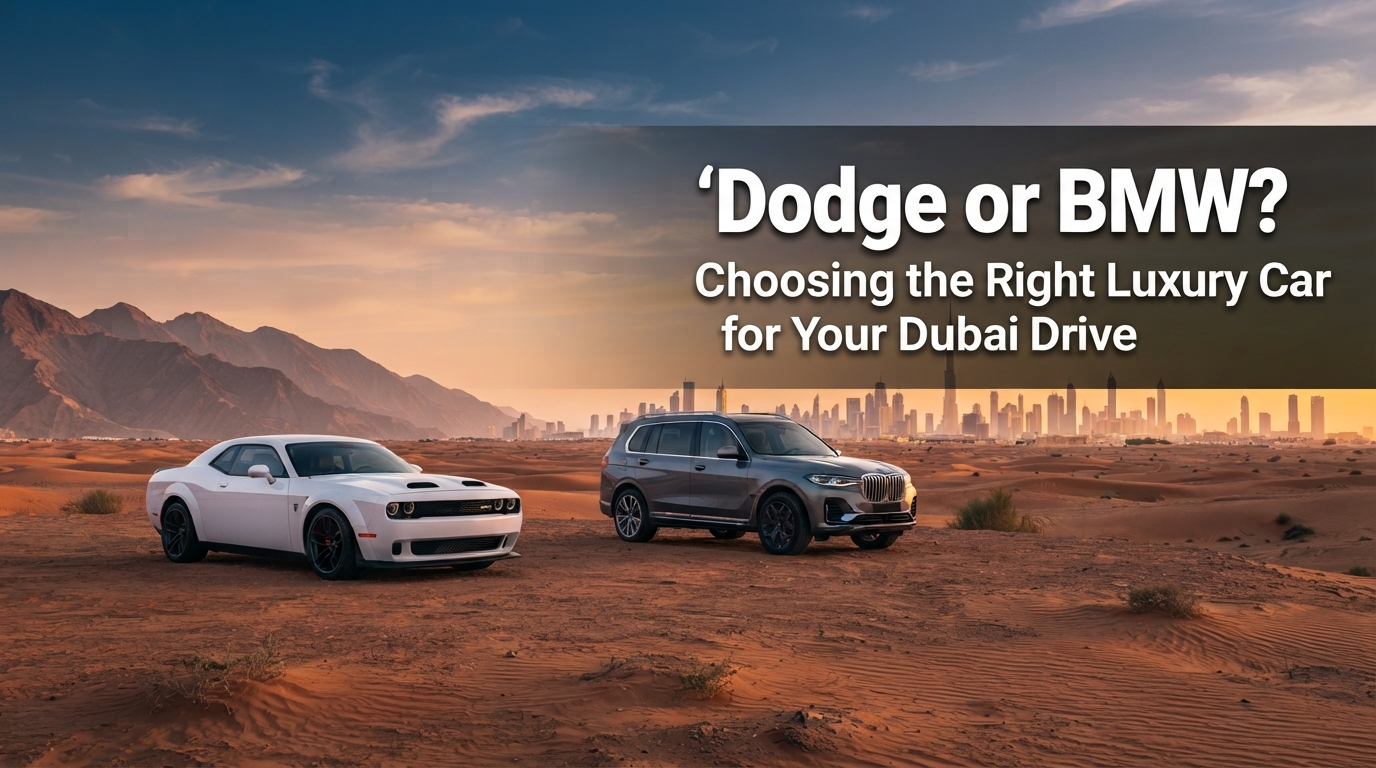 Dodge or BMW? Choosing the Right Luxury Car for Your Dubai Drive